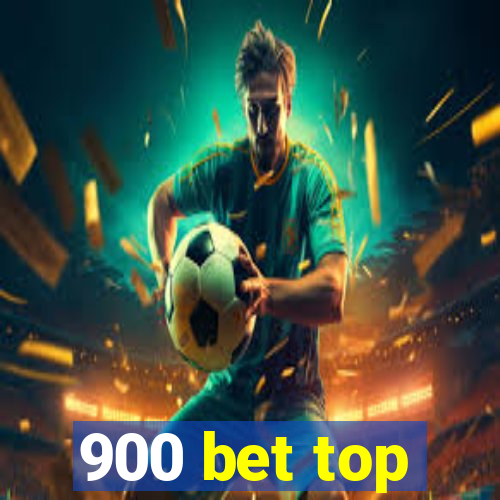 900 bet top